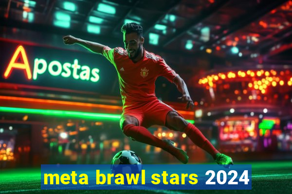 meta brawl stars 2024